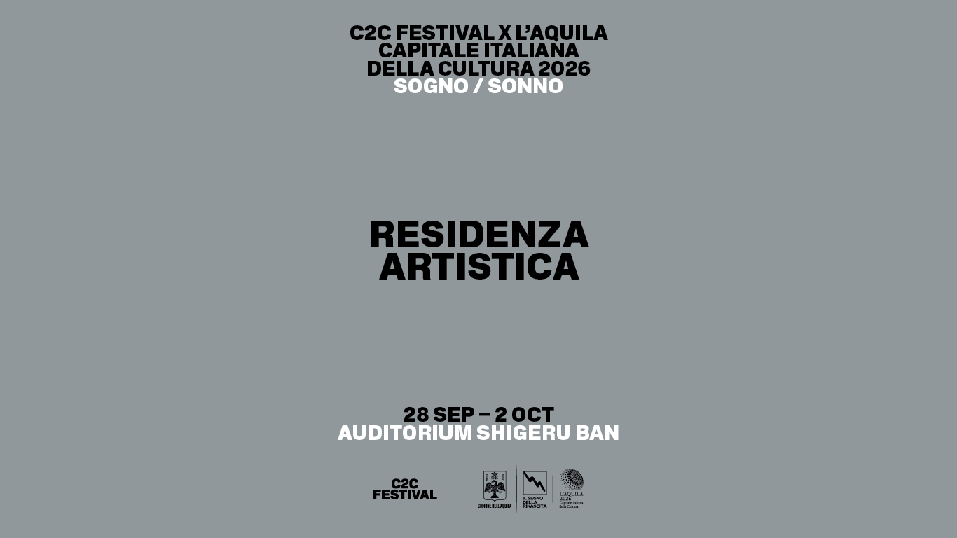 C2C Festival x L’Aquila Sogno / Sonno - Residenza Artistica