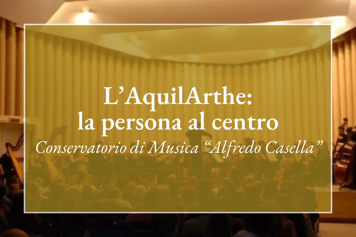 L'AquilArthe: la persona al centro - Conservatorio di Musica "Alfredo Casella"