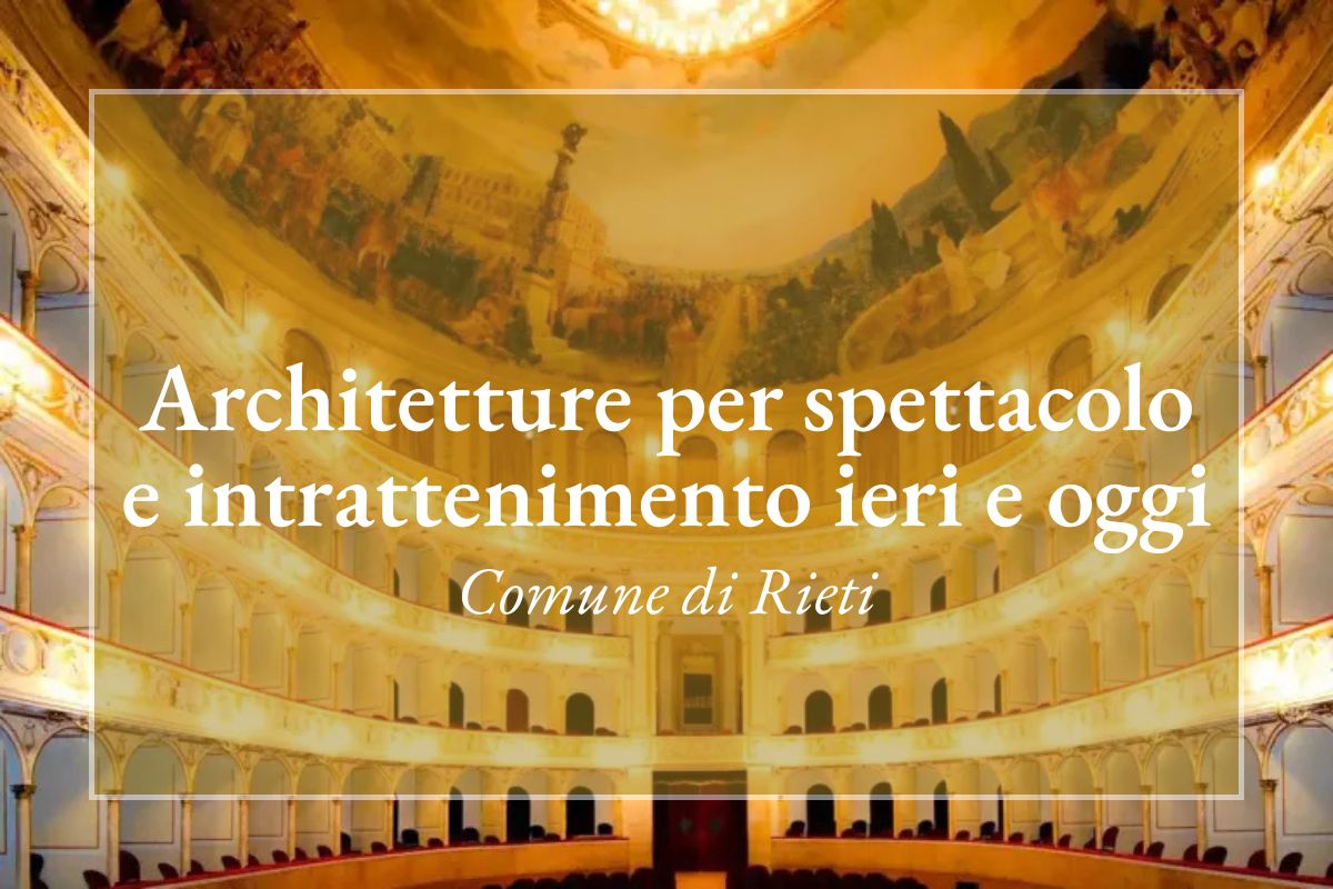 Architetture per spettacolo e intrattenimento ieri e oggi - Comune di Rieti