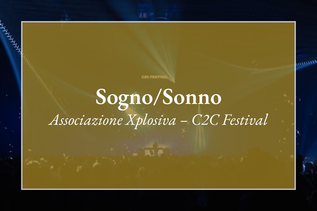 Sogno/Sonno - Associazione Xplosiva e C2C Festival