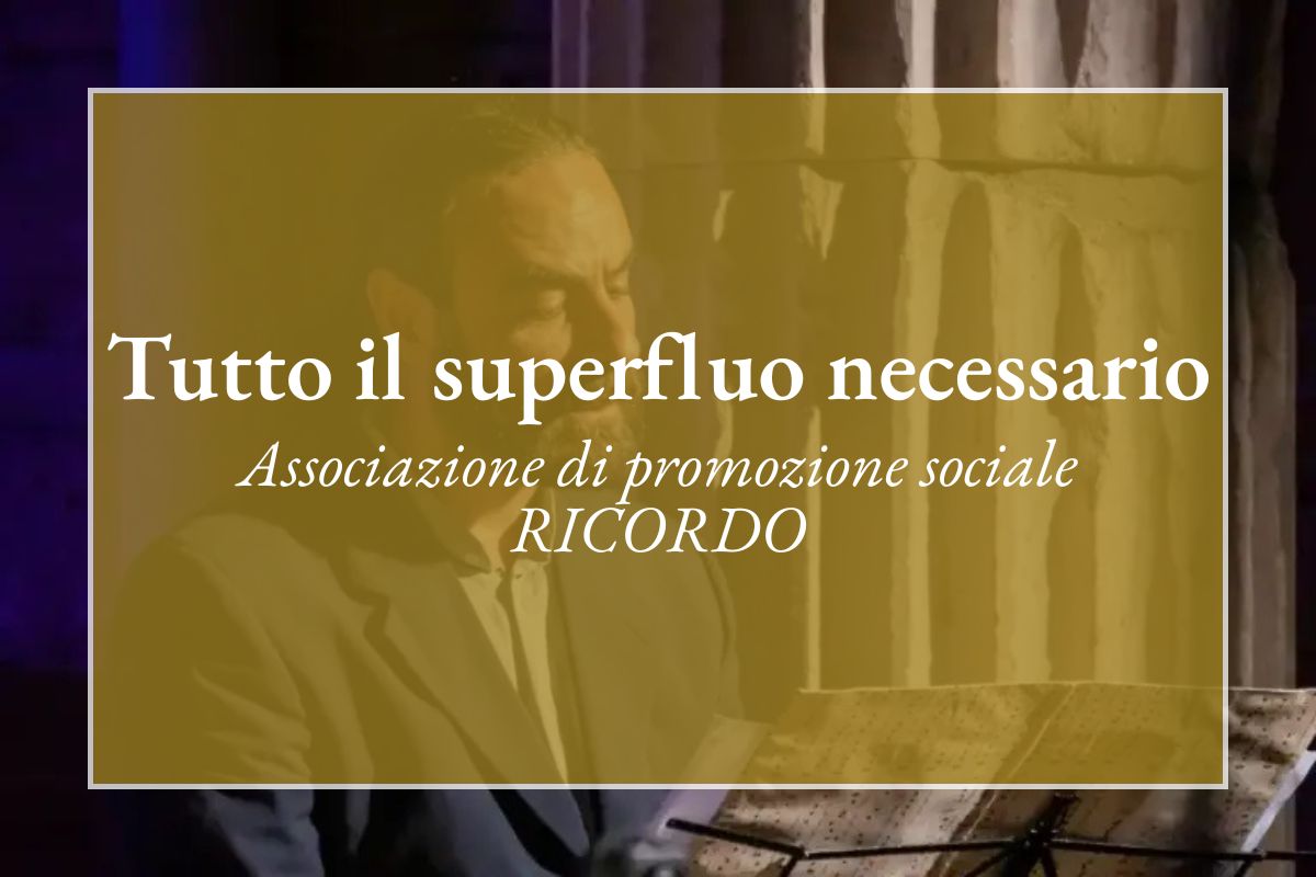 Tutto il superfluo necessario - Associazione di promozione sociale RICORDO